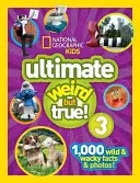 National Geographic Kids Ultimate Weird But True 3: 1 000 divokých a šílených faktů a fotografií! - National Geographic Kids Ultimate Weird But True 3: 1,000 Wild and Wacky Facts and Photos!