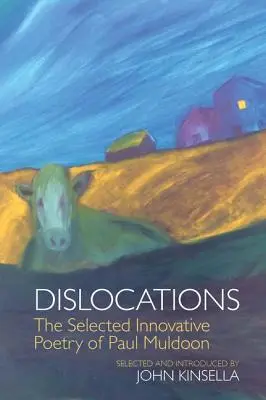 Dislokace: Vybrané inovativní básně Paula Muldoona - Dislocations: The Selected Innovative Poems of Paul Muldoon
