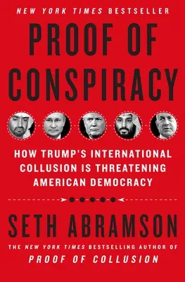 Důkaz spiknutí: Jak Trumpovo mezinárodní spolčení ohrožuje americkou demokracii - Proof of Conspiracy: How Trump's International Collusion Is Threatening American Democracy
