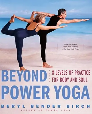 Beyond Power Yoga: 8 úrovní cvičení pro tělo i duši - Beyond Power Yoga: 8 Levels of Practice for Body and Soul