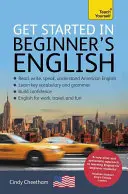 Začněte s americkou angličtinou pro začátečníky: Krátký základní kurz se čtyřmi dovednostmi EFL/ESL - Get Started in Beginner's American English: A Short Four-Skill Foundation Course EFL/ESL