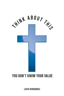 Přemýšlejte o tom: Nevíš, jakou máš hodnotu. - Think about this: You don't know your value