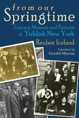 Z našeho jara: Literární memoáry a portréty jidiš New Yorku. - From Our Springtime: Literary Memoirs and Portraits of Yiddish New York