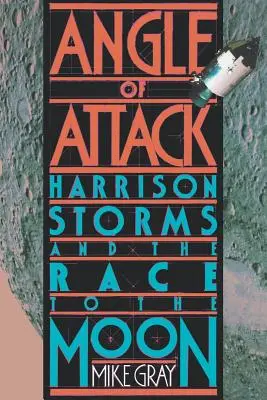 Úhel útoku: Harrison Storms a závod na Měsíc - Angle of Attack: Harrison Storms and the Race to the Moon