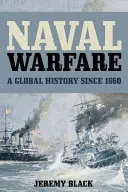 Námořní válka: A Global History since 1860 - Naval Warfare: A Global History since 1860