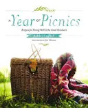 Rok pikniků: Rok pikniků: Recepty pro dobré stolování v přírodě. - A Year of Picnics: Recipes for Dining Well in the Great Outdoors