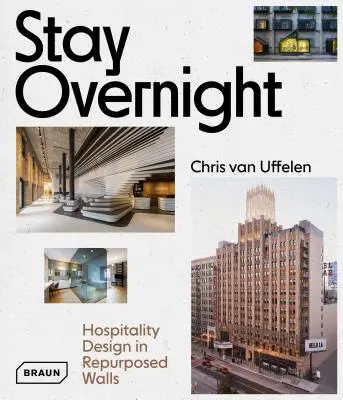 Přenocování: Design pohostinství ve znovu využitých prostorech - Stay Overnight: Hospitality Design in Repurposed Spaces