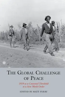 Globální výzva míru: rok 1919 jako sporný práh nového světového řádu - The Global Challenge of Peace: 1919 as a Contested Threshold to a New World Order