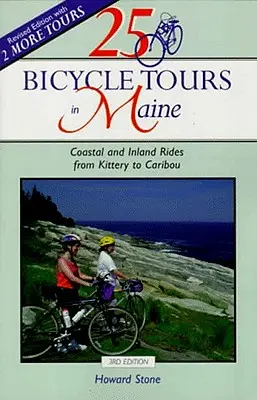 25 Cyklistické výlety v Maine: Pobřežní a vnitrozemské projížďky od Kittery po Caribou - 25 Bicycle Tours in Maine: Coastal and Inland Rides from Kittery to Caribou