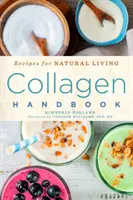 Kolagenová příručka, 5: Recepty pro přirozený život - Collagen Handbook, 5: Recipes for Natural Living