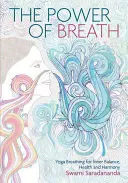 Síla dechu: Umění správně dýchat pro harmonii, štěstí a zdraví - The Power of Breath: The Art of Breathing Well for Harmony, Happiness and Health