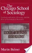 Chicagská sociologická škola: Číhošťské metody sociologického výzkumu: institucionalizace, diverzita a vzestup sociologického výzkumu - The Chicago School of Sociology: Institutionalization, Diversity, and the Rise of Sociological Research