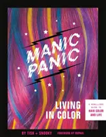 Manic Panic Living in Color: Rebelský průvodce barvou vlasů a životem - Manic Panic Living in Color: A Rebellious Guide to Hair Color and Life