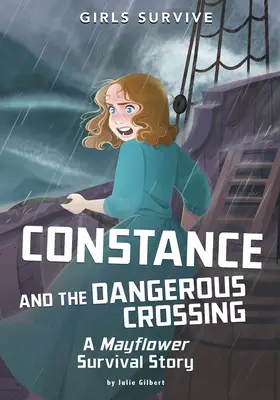 Constance a nebezpečný přechod: Příběh o přežití na Mayflower - Constance and the Dangerous Crossing: A Mayflower Survival Story