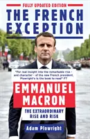 Francouzská výjimka: Emmanuel Macron - mimořádný vzestup a riziko - The French Exception: Emmanuel Macron - The Extraordinary Rise and Risk