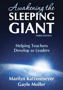 Probouzení spícího obra: Pomáháme učitelům rozvíjet se jako lídři - Awakening the Sleeping Giant: Helping Teachers Develop as Leaders