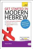 Začínáme s moderní hebrejštinou Kurz pro úplné začátečníky: Základní úvod do čtení, psaní, mluvení a porozumění novému jazyku. - Get Started in Modern Hebrew Absolute Beginner Course: The Essential Introduction to Reading, Writing, Speaking and Understanding a New Language