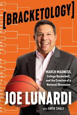 Bracketologie: Březnové šílenství, vysokoškolský basketbal a vytvoření národní posedlosti - Bracketology: March Madness, College Basketball, and the Creation of a National Obsession