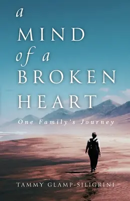 Mysl zlomeného srdce: Cesta jedné rodiny - A Mind of a Broken Heart: One Family's Journey