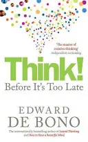 Přemýšlej!: Jak myslet a přemýšlet: Než bude pozdě - Think!: Before It's Too Late