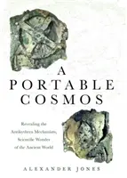 Přenosný vesmír: Odhalení mechanismu Antikythéry, vědeckého zázraku starověkého světa - A Portable Cosmos: Revealing the Antikythera Mechanism, Scientific Wonder of the Ancient World