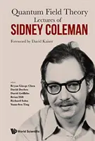 Přednášky Sidneyho Colemana o kvantové teorii pole: Předmluva Davida Kaisera - Lectures of Sidney Coleman on Quantum Field Theory: Foreword by David Kaiser