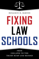 Náprava právnických škol: Od kolapsu k Trumpovi a dál - Fixing Law Schools: From Collapse to the Trump Bump and Beyond