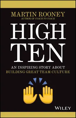 High Ten: Inspirativní příběh o budování skvělé týmové kultury - High Ten: An Inspiring Story about Building Great Team Culture