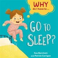 Proč musím ...: jít spát? - Why Do I Have To ...: Go to Sleep?
