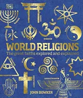 Světová náboženství - Velká náboženství prozkoumána a vysvětlena - World Religions - The Great Faiths Explored and Explained