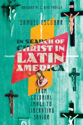 Hledání Krista v Latinské Americe: Od koloniálního obrazu k osvobozujícímu Spasiteli - In Search of Christ in Latin America: From Colonial Image to Liberating Savior