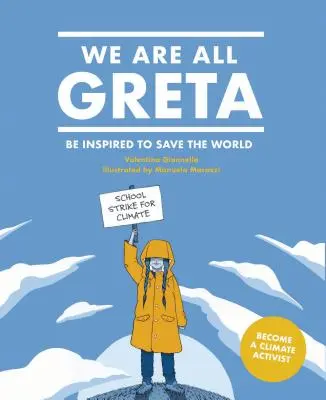 Všichni jsme Greta: Inspirujte se Gretou Thunbergovou a zachraňte svět - We Are All Greta: Be Inspired by Greta Thunberg to Save the World