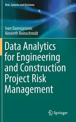 Analýza dat pro řízení rizik inženýrských a stavebních projektů - Data Analytics for Engineering and Construction Project Risk Management