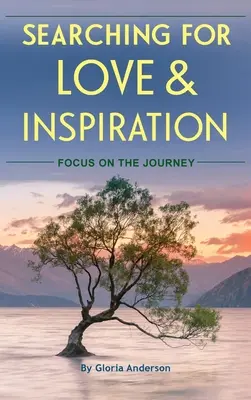 Hledání lásky a inspirace: Soustředění na cestu - Searching for Love and Inspiration: Focus on the Journey