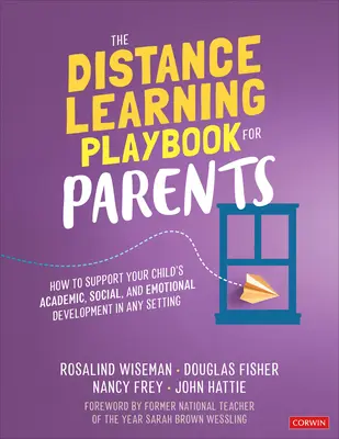 Příručka dálkového studia pro rodiče: Jak podpořit akademický, sociální a emocionální rozvoj dítěte v jakémkoli prostředí. - The Distance Learning Playbook for Parents: How to Support Your Child′s Academic, Social, and Emotional Development in Any Setting