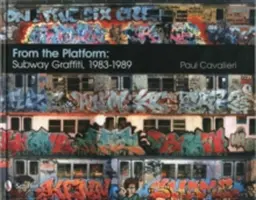 Z platformy: Graffiti v metru, 1983-1989: Graffiti v metru, 1983-1989 - From the Platform: Subway Graffiti, 1983-1989: Subway Graffiti, 1983-1989