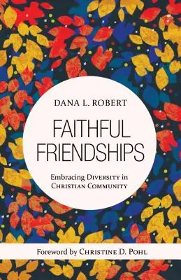Věrná přátelství: Přijímání rozmanitosti v křesťanském společenství - Faithful Friendships: Embracing Diversity in Christian Community