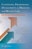 Další profesní rozvoj v medicíně a zdravotnictví: lepší vzdělávání, lepší výsledky pro pacienty - Continuing Professional Development in Medicine and Health Care: Better Education, Better Patient Outcomes