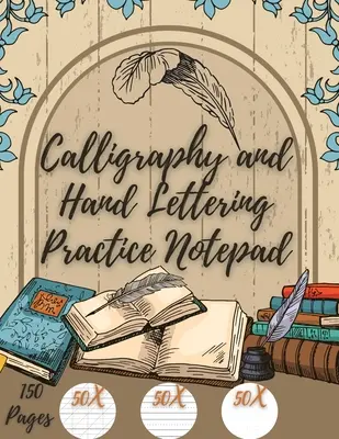 Cvičení kaligrafie a ručního psaní: Cvičení pro začátečníky - 150 stran se šikmým úhlem - list s abecedou - bodová mřížka - Calligraphy and Hand Lettering Practice: Beginner Practice - 150 Pages with Slanted Angle - Alphabet Practice Sheet - Dot Grid