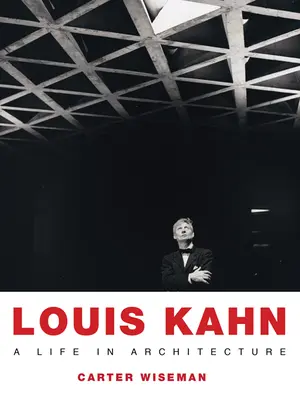 Louis Kahn: Život v architektuře - Louis Kahn: A Life in Architecture