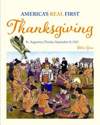Skutečné první americké díkůvzdání: Augustine na Floridě, 8. září 1565. - America's Real First Thanksgiving: St. Augustine, Florida, September 8, 1565