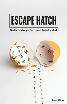 Escape Hatch: Co dělat, když se cítíte uvězněni, omezeni nebo zaseknuti? - Escape Hatch: What to do when you feel trapped, limited, or stuck