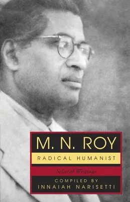 M. N. Roy: „Všichni, kdo se chtějí stát indickými občany, se mohou stát indickými občany. M. Roy: Radikální humanista: Roy: vybrané spisy - M.N. Roy: Radical Humanist: Selected Writings