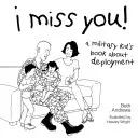 Chybíš mi! Vojenská dětská kniha o nasazení - I Miss You!: A Military Kid's Book About Deployment