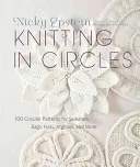 Pletení v kruhu: Pletení v kruhu: 100 vzorů na svetry, tašky, čepice, afgány a další věci - Knitting in Circles: 100 Circular Patterns for Sweaters, Bags, Hats, Afghans, and More