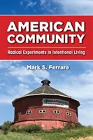 Americká komunita: Radikální experimenty v záměrném životě - American Community: Radical Experiments in Intentional Living