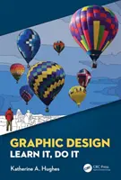 Grafický design: Nauč se to, udělej to - Graphic Design: Learn It, Do It