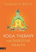 Jógová terapie pro zdraví zažívacího traktu - Yoga Therapy for Digestive Health