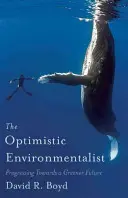 Optimistický ekolog: Na cestě k ekologičtější budoucnosti - The Optimistic Environmentalist: Progressing Towards a Greener Future