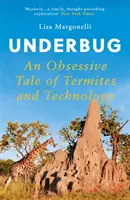 Štěnice - Obsedantní příběh o termitech a technice - Underbug - An Obsessive Tale of Termites and Technology